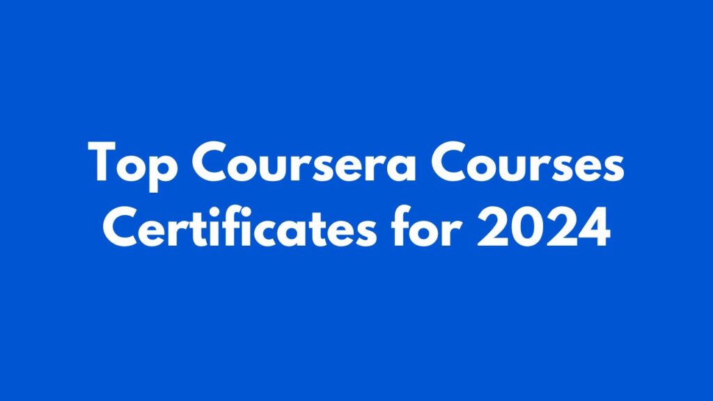 Top Coursera Courses Certificates for 2024