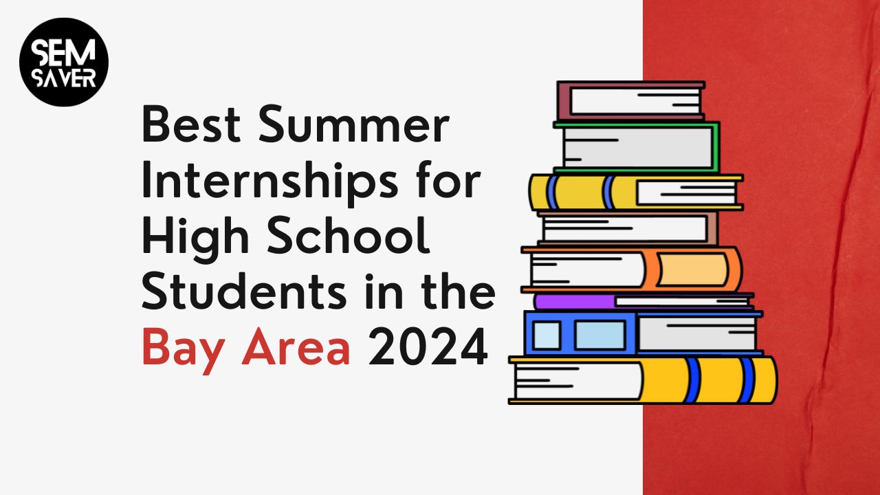 Best Summer Internships for High School Students in the Bay Area 2024