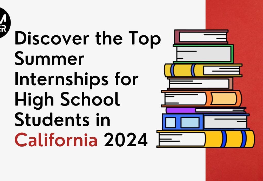 Discover the Top Summer Internships for High School Students in California 2024