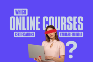 Which Online Course Certificate Is Valuable in India