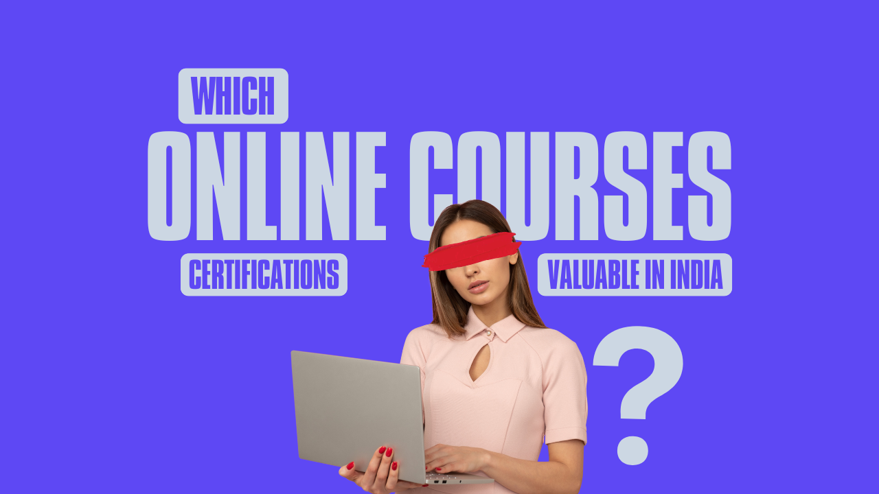 Which Online Course Certificate Is Valuable in India?