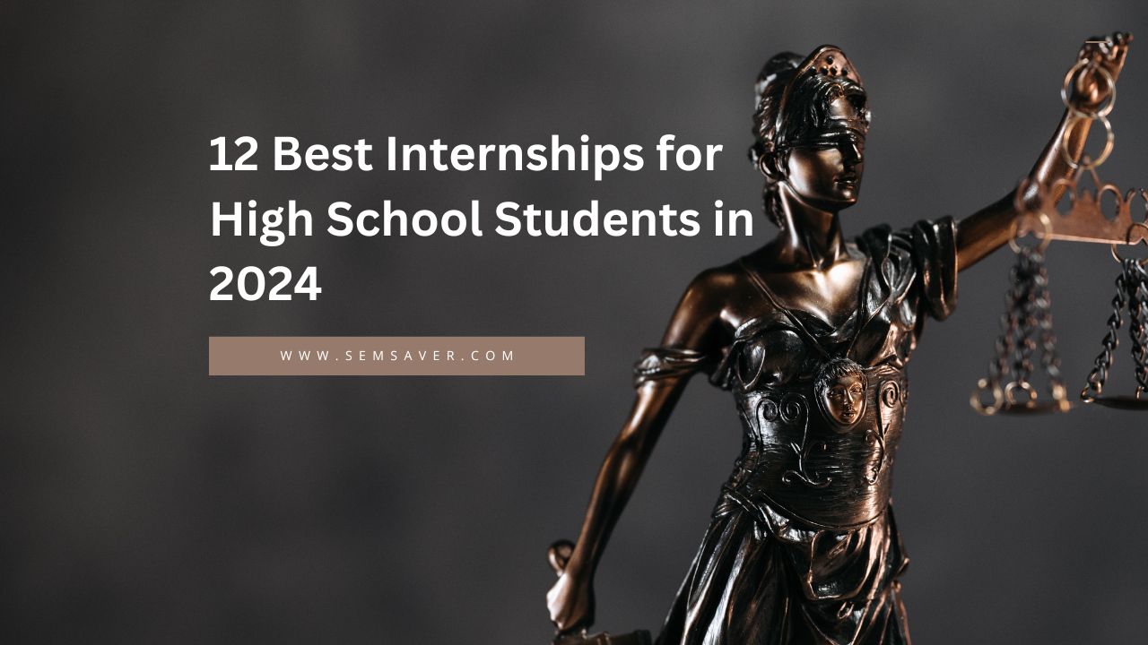 12 Best Internships for High School Students in 2024