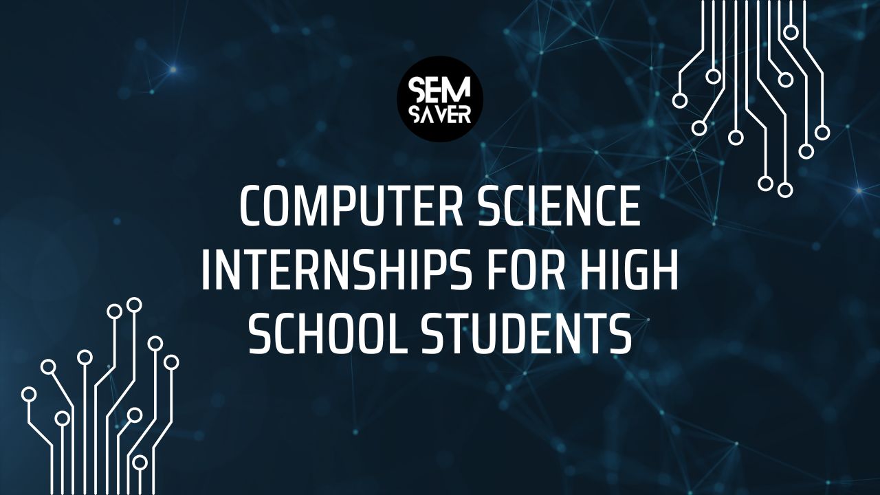 Computer Science Internships for High School Students